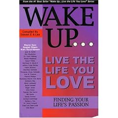 Wake Up...Live the Life You Love: Finding Your Life's Passion (Wake Up... Live the Life You Love)