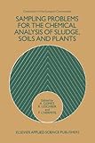 Sampling problems for the chemical analysis of sludge, soils and plants