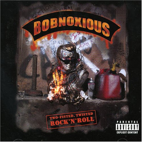Bobnoxious - Two-fisted, twisted Rock