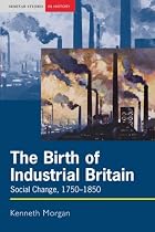 The Birth of Industrial Britain: Social Change, 1750-1850 (Seminar Studies In History)