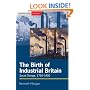 The Birth of Industrial Britain: Social Change, 1750-1850 (Seminar Studies In History)