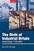 The Birth of Industrial Britain: Social Change, 1750-1850 (Seminar Studies In History)