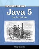 Starting Out with Java 5: Early Objects (Gaddis Series)