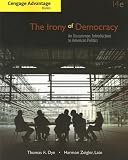 The Irony of Democracy: An Uncommon Introduction to American Politics (Cengage Advantage Books)