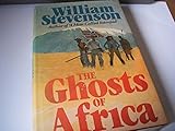 The ghosts of Africa : a novel