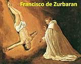 93 Color Paintings of Francisco de Zurbaran (Zurbarán) - Spanish Religious Painter (November 7, 1598 - August 27, 1664)