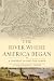 The River Where America Began: A Journey Along the James