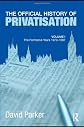 The Official History of Privatisation