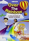 Over the rainbow : a collection of short stories