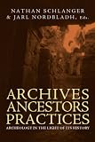 Archives, Ancestors, Practices: Archaeology in the Lights of Its History