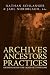 Archives, Ancestors, Practices: Archaeology in the Lights of Its History by  ISBN 1845450663