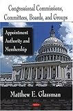 Congressional commissions, committees, boards, and groups : appointment authority and membership