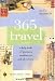 365 Travel: A Daily Book of Journeys, Meditations, and Adventures