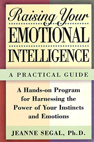 Raising Your Emotional Intelligence: A Practical Guide