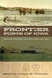 Frontier Forts of Iowa: Indians, Traders, and Soldiers 1682-1862 (Bur Oak Book)