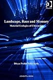 Landscape, race and memory : material ecologies of citzenship