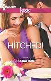 Hitched! (Harlequin Kiss)