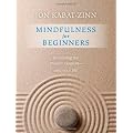 Mindfulness for Beginners: Reclaiming the Present Moment--And Your Life