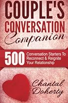 Conversation Starters: Couple's Conversation Companion - 500 Conversation Starters To Reconnect & Reignite Your Relationship