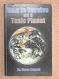 How to Survive on a Toxic Planet