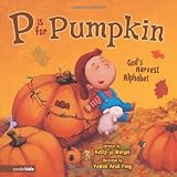 P Is for Pumpkin: God s Harvest Alphabet
