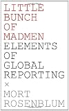 Little Bunch of Madmen: Elements of Global Reporting