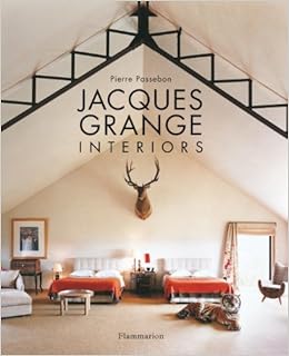 Jacques Grange: Interiors by Pierre Passebon