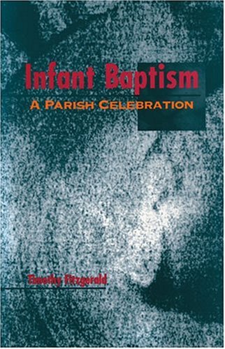 Infant Baptism: A Parish Celebration (Font and Table Series) (Font and Table Series) under Sacraments in The Books Store