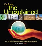 Exploring the Unexplained: The World's Greatest Marvels, Mysteries and Myths