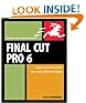 Final Cut Pro 6: Visual QuickPro Guide