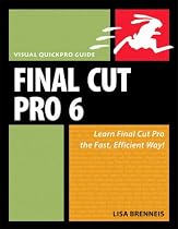 Final Cut Pro 6: Visual QuickPro Guide