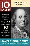 Benjamin Franklin (10 Days That Shook Your World)
