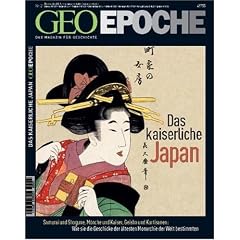 Geo Epoche 21/06: Das kaiserliche Japan - Samurai und Shogune, M�nche und Kaiser, Geisha und Kurtisanen: Wie sich die Geschicke der �ltesten Monarchi der Welt bestimmten: 21/2006