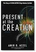 Present at the Creation: The Story of CERN and the Large Hadron Collider