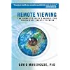 Remote Viewing: The Complete User's Manual for Coordinate Remote Viewing