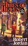 The Fires of Heaven: Book Five of 'The Wheel of Time'