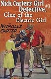 NICK CARTERs Girl Detective #3, Clue of the Electric Girl (a 1900 Historical DIME-NOVEL mystery with early-American Nancy Drew)