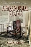 A Paranormal Reader: True Encounters with Mediums, Ghosts, Consciousness & Science