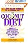 The Coconut Diet: The Secret Ingredient That Helps You Lose Weight While You Eat Your Favorite Foods