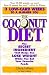 The Coconut Diet: The Secret Ingredient That Helps You Lose Weight While You Eat Your Favorite Foods