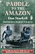 Paddle to the Amazon: The Ultimate 12, 000 Mile Canoe Adventure