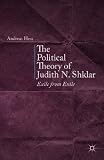 The political theory of Judith N. Shklar : exile from exile