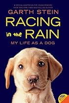 Racing in the Rain: My Life as a Dog Racing in the Rain: My Life as a Dog