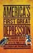 America's First Great Depression: Economic Crisis and Political Disorder After the Panic of 1837