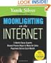 Moonlighting on the Internet: 5 World-Class Experts Reveal Proven Ways to Make Extra Cash