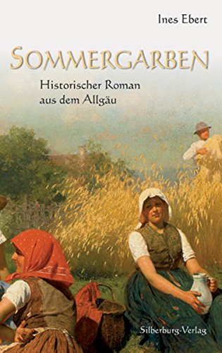 Sommergarben: Historischer Roman aus dem Allgäu (German Edition)