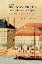 The Brandy Trade Under the Ancien Regime: Regional Specialisation in the Charente