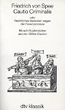 Cautio Criminalis oder Rechtliches Bedenken wegen der Hexenprozesse. - Friedrich Spee von Langenfeld, Joachim-Friedrich Ritter