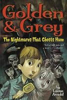 Golden & Grey: The Nightmares That Ghosts Have (Golden and Grey)