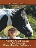 Planning Your Business in the Horse As Healer/Teacher Professions